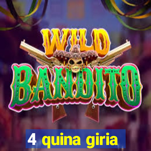 4 quina giria